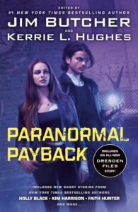 Paranormal Payback anthology edited by Jim Butcher and Kerrie L. Hughes.